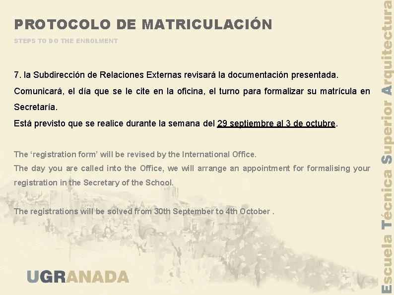 PROTOCOLO DE MATRICULACIÓN STEPS TO DO THE ENROLMENT 7. la Subdirección de Relaciones Externas