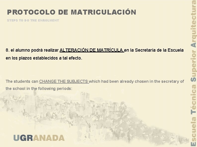 PROTOCOLO DE MATRICULACIÓN STEPS TO DO THE ENROLMENT 8. el alumno podrá realizar ALTERACIÓN
