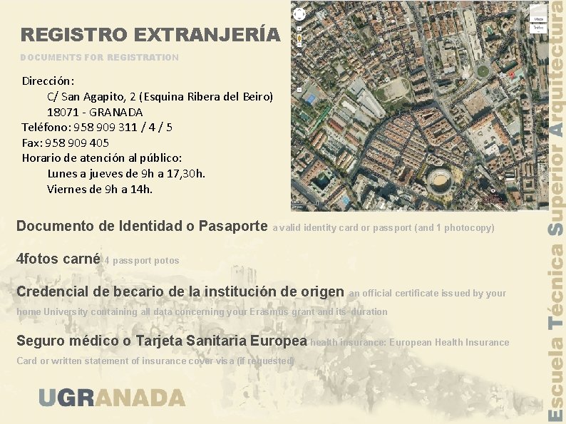 REGISTRO EXTRANJERÍA DOCUMENTS FOR REGISTRATION Dirección: C/ San Agapito, 2 (Esquina Ribera del Beiro)