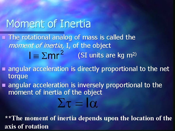 Moment of Inertia n The rotational analog of mass is called the moment of