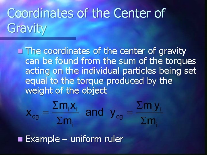 Coordinates of the Center of Gravity n The coordinates of the center of gravity