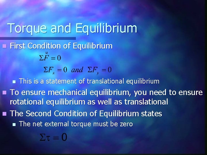 Torque and Equilibrium n First Condition of Equilibrium n This is a statement of