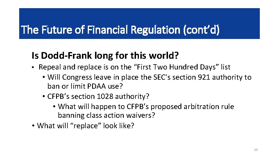 The Future of Financial Regulation (cont’d) Is Dodd-Frank long for this world? • Repeal