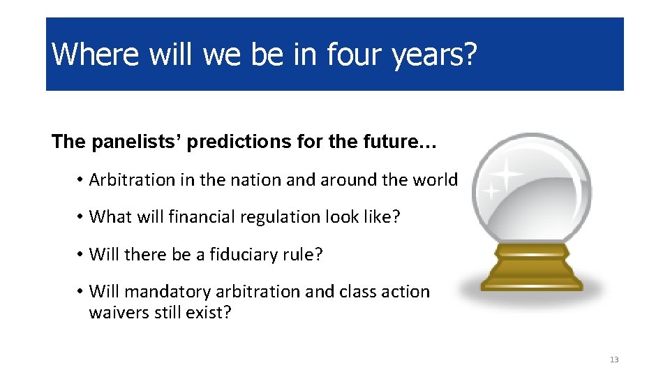 Where will we be in four years? The panelists’ predictions for the future… •