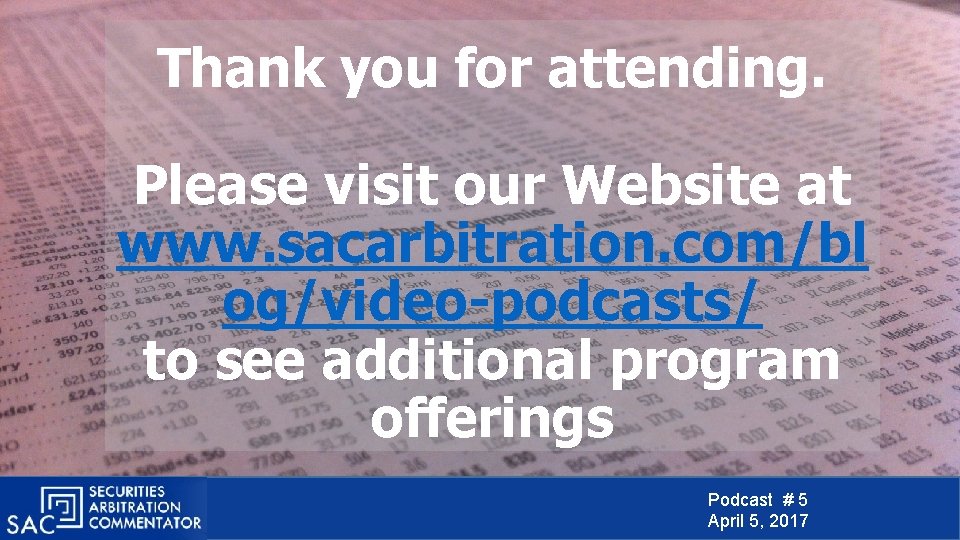 Thank you for attending. Please visit our Website at www. sacarbitration. com/bl og/video-podcasts/ to