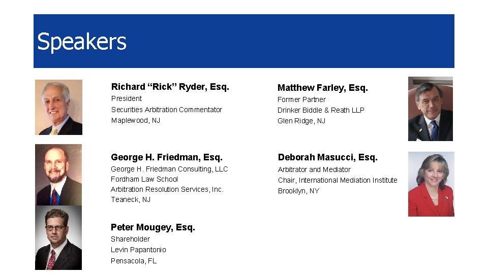 Speakers Richard “Rick” Ryder, Esq. Matthew Farley, Esq. President Former Partner Securities Arbitration Commentator