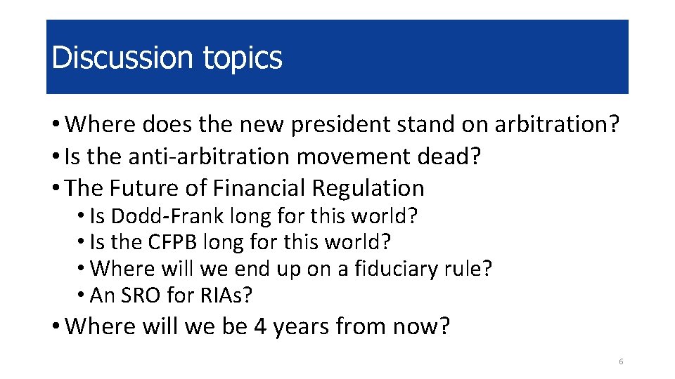 Discussion topics • Where does the new president stand on arbitration? • Is the