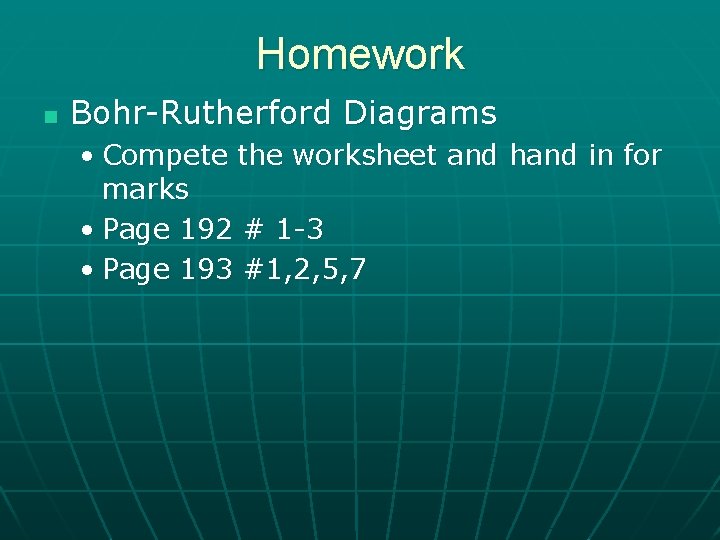 Homework n Bohr-Rutherford Diagrams • Compete the worksheet and hand in for marks •