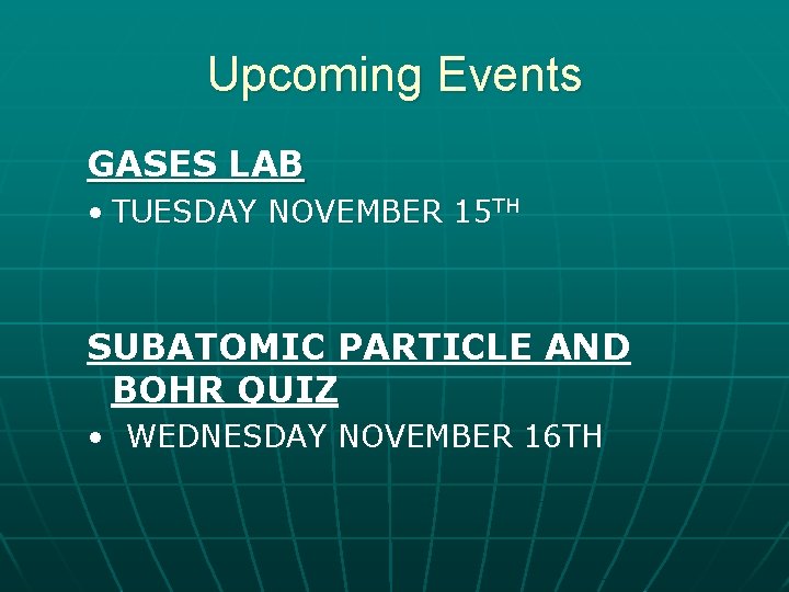 Upcoming Events GASES LAB • TUESDAY NOVEMBER 15 TH SUBATOMIC PARTICLE AND BOHR QUIZ