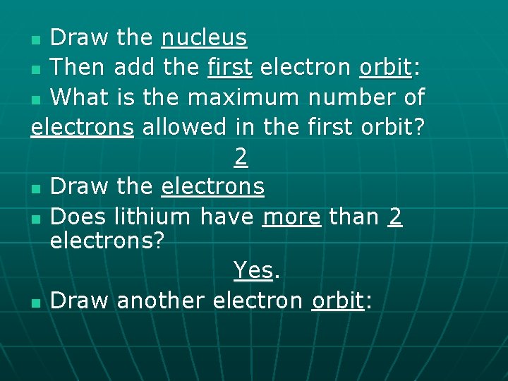Draw the nucleus n Then add the first electron orbit: n What is the