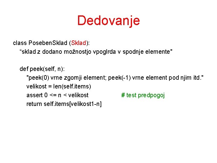 Dedovanje class Poseben. Sklad (Sklad): “sklad z dodano možnostjo vpoglrda v spodnje elemente" def