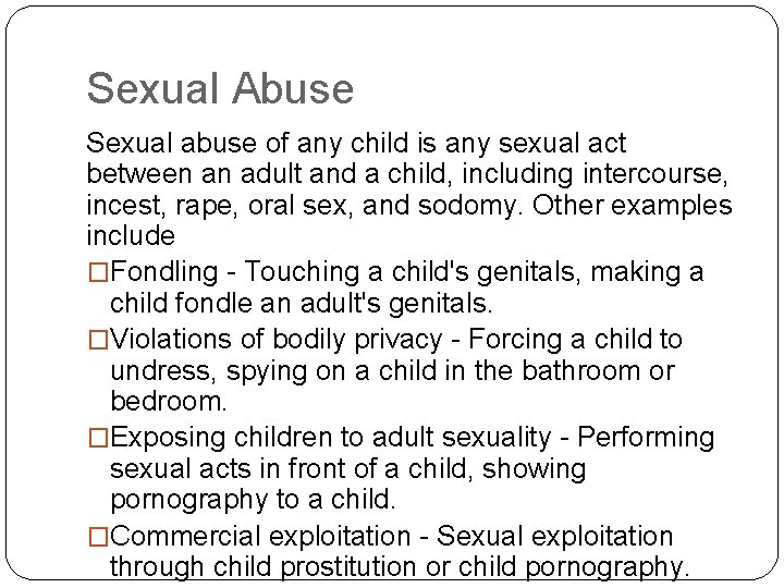 Sexual Abuse Sexual abuse of any child is any sexual act between an adult