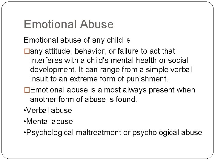 Emotional Abuse Emotional abuse of any child is �any attitude, behavior, or failure to