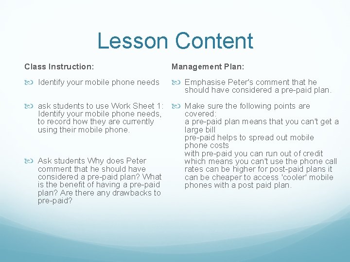 Lesson Content Class Instruction: Management Plan: Identify your mobile phone needs Emphasise Peter's comment