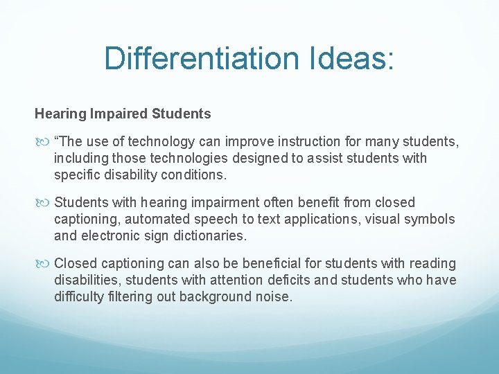 Differentiation Ideas: Hearing Impaired Students “The use of technology can improve instruction for many