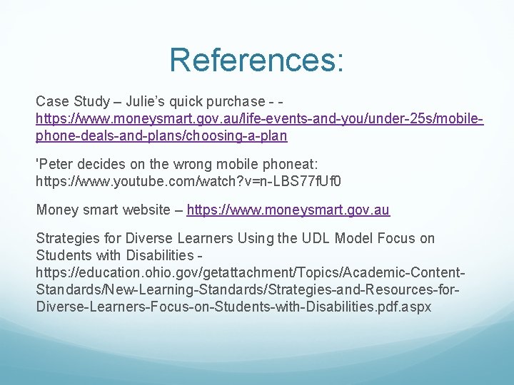 References: Case Study – Julie’s quick purchase - https: //www. moneysmart. gov. au/life-events-and-you/under-25 s/mobilephone-deals-and-plans/choosing-a-plan
