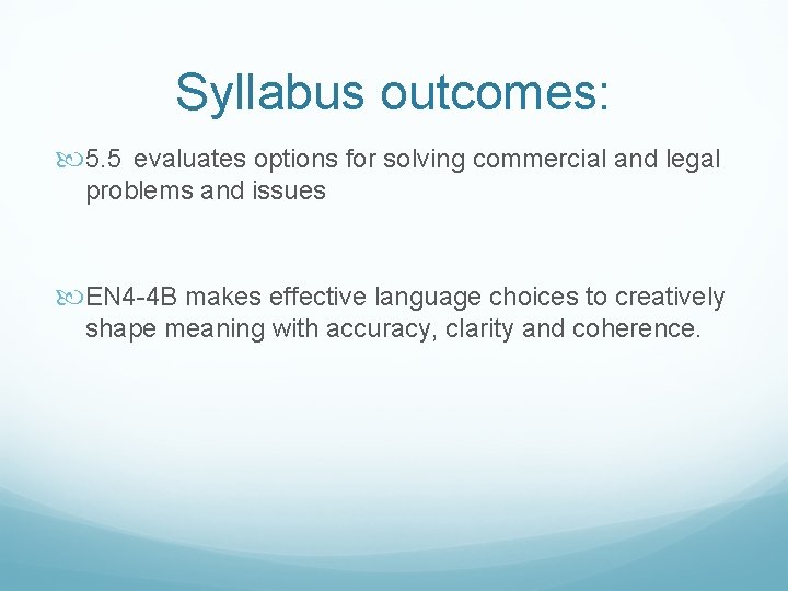 Syllabus outcomes: 5. 5 evaluates options for solving commercial and legal problems and issues