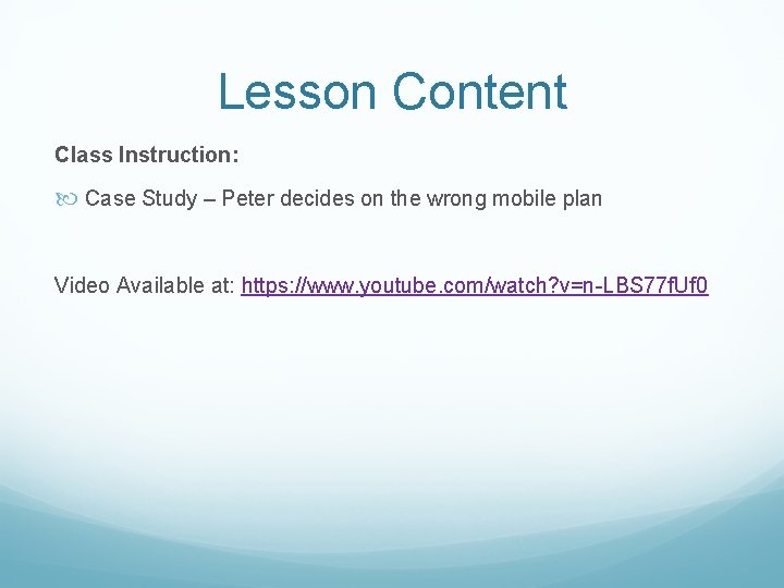 Lesson Content Class Instruction: Case Study – Peter decides on the wrong mobile plan