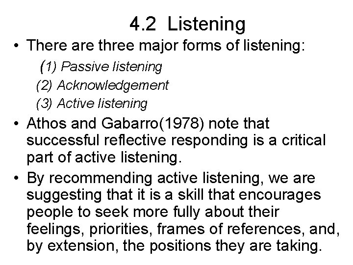 4. 2 Listening • There are three major forms of listening: (1) Passive listening 4. 2 Listening • There are three major forms of listening: (1) Passive listening