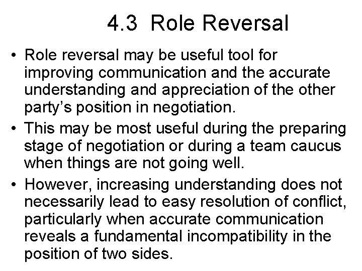 4. 3 Role Reversal • Role reversal may be useful tool for improving communication 4. 3 Role Reversal • Role reversal may be useful tool for improving communication