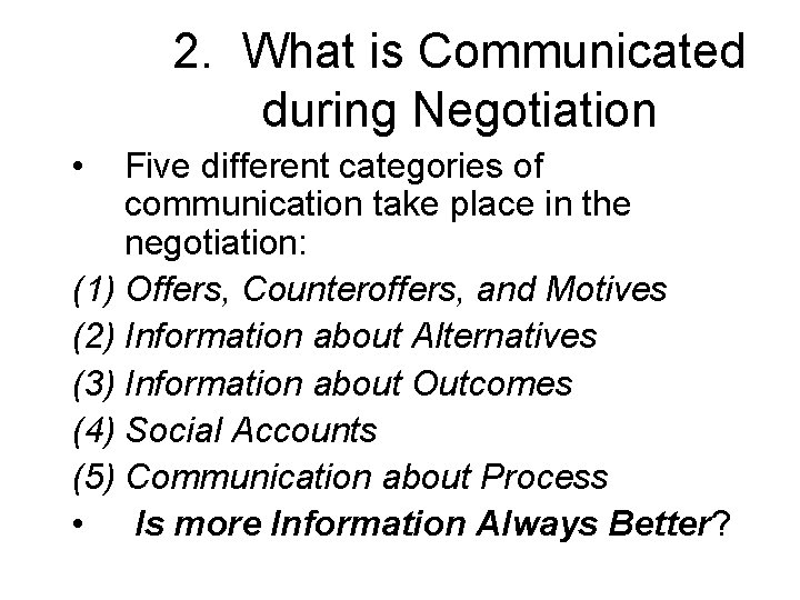 2. What is Communicated during Negotiation • Five different categories of communication take place 2. What is Communicated during Negotiation • Five different categories of communication take place
