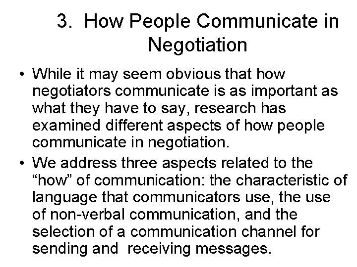 3. How People Communicate in Negotiation • While it may seem obvious that how 3. How People Communicate in Negotiation • While it may seem obvious that how