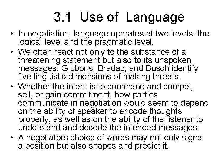 3. 1 Use of Language • In negotiation, language operates at two levels: the 3. 1 Use of Language • In negotiation, language operates at two levels: the