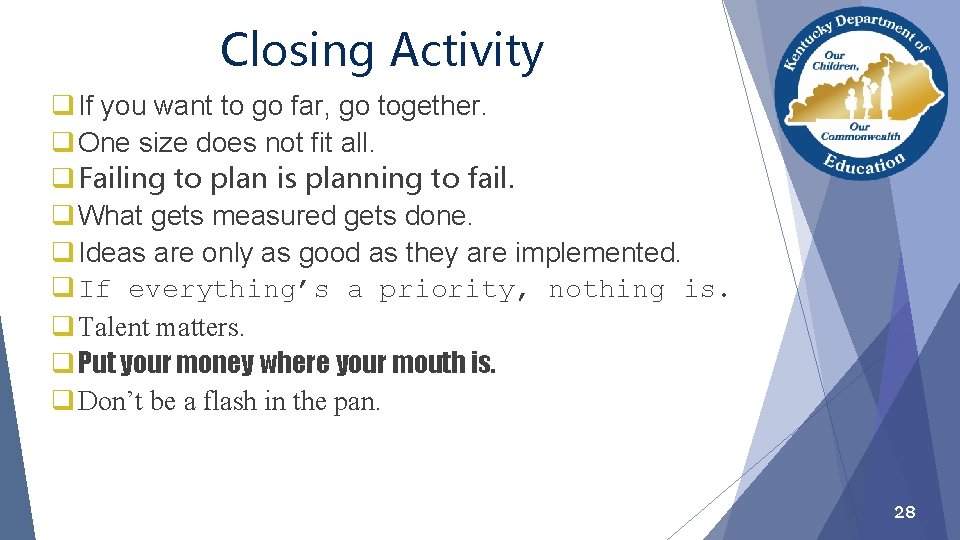 Closing Activity q If you want to go far, go together. q One size