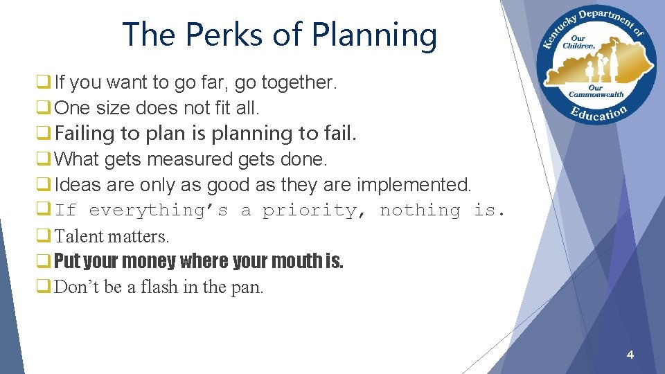 The Perks of Planning q If you want to go far, go together. q