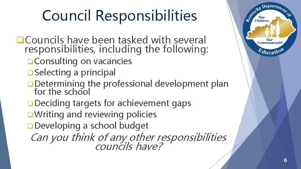 Council Responsibilities q. Councils have been tasked with several responsibilities, including the following: q