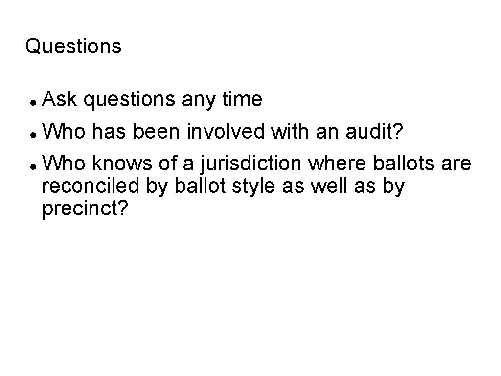 Questions Ask questions any time Who has been involved with an audit? Who knows
