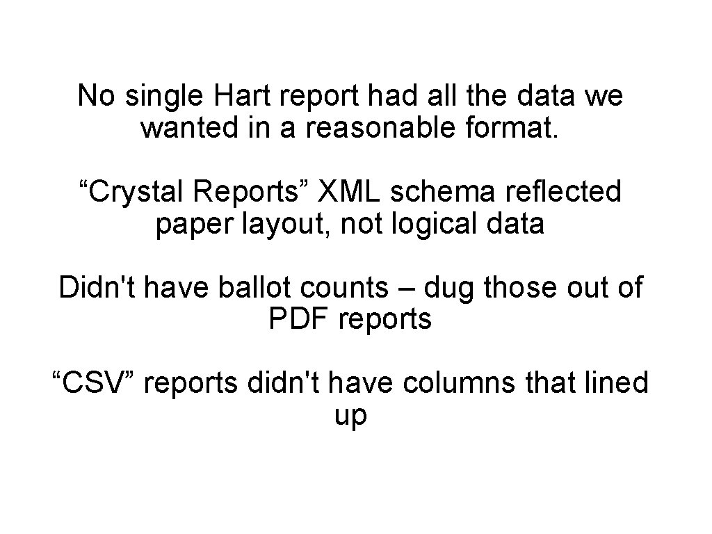 No single Hart report had all the data we wanted in a reasonable format.