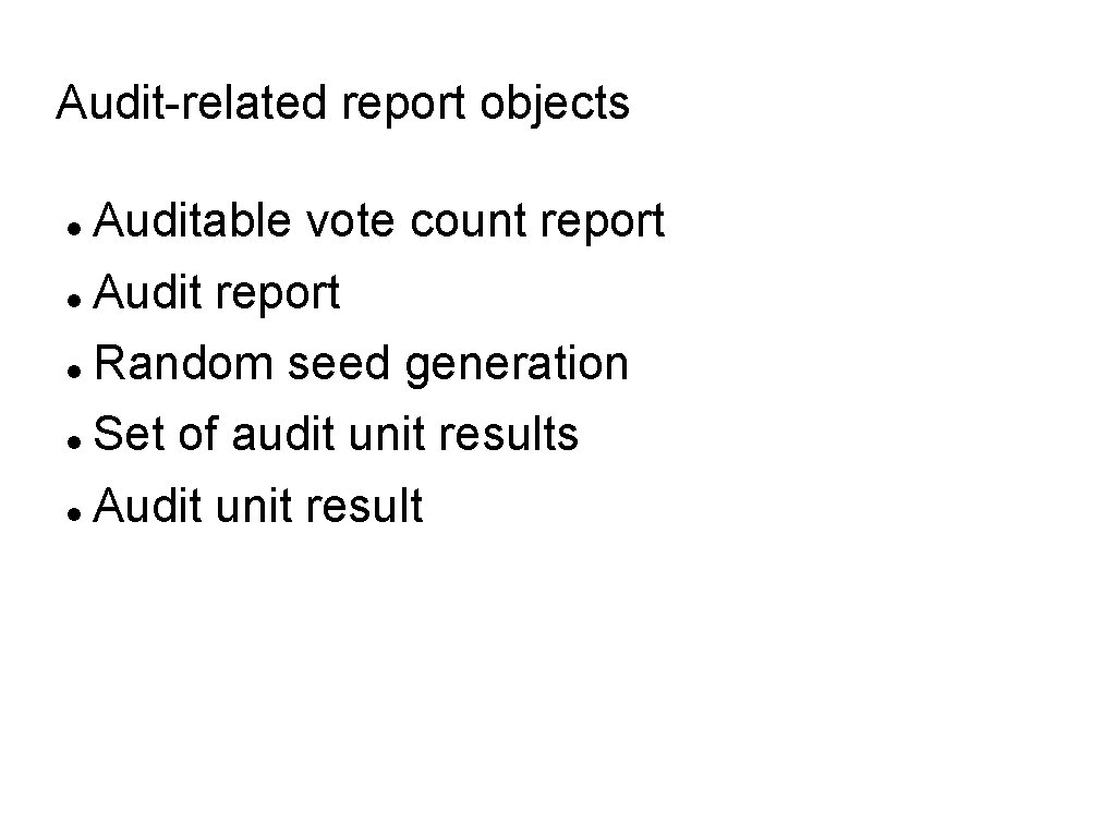 Audit-related report objects Auditable vote count report Audit report Random seed generation Set of