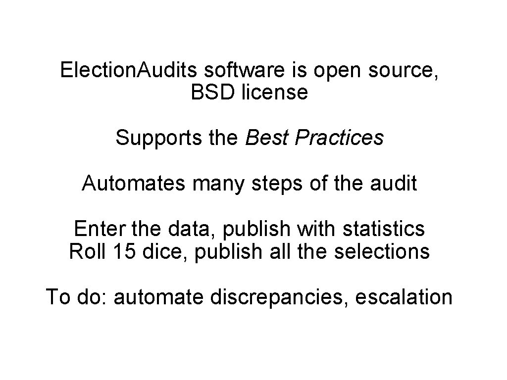 Election. Audits software is open source, BSD license Supports the Best Practices Automates many