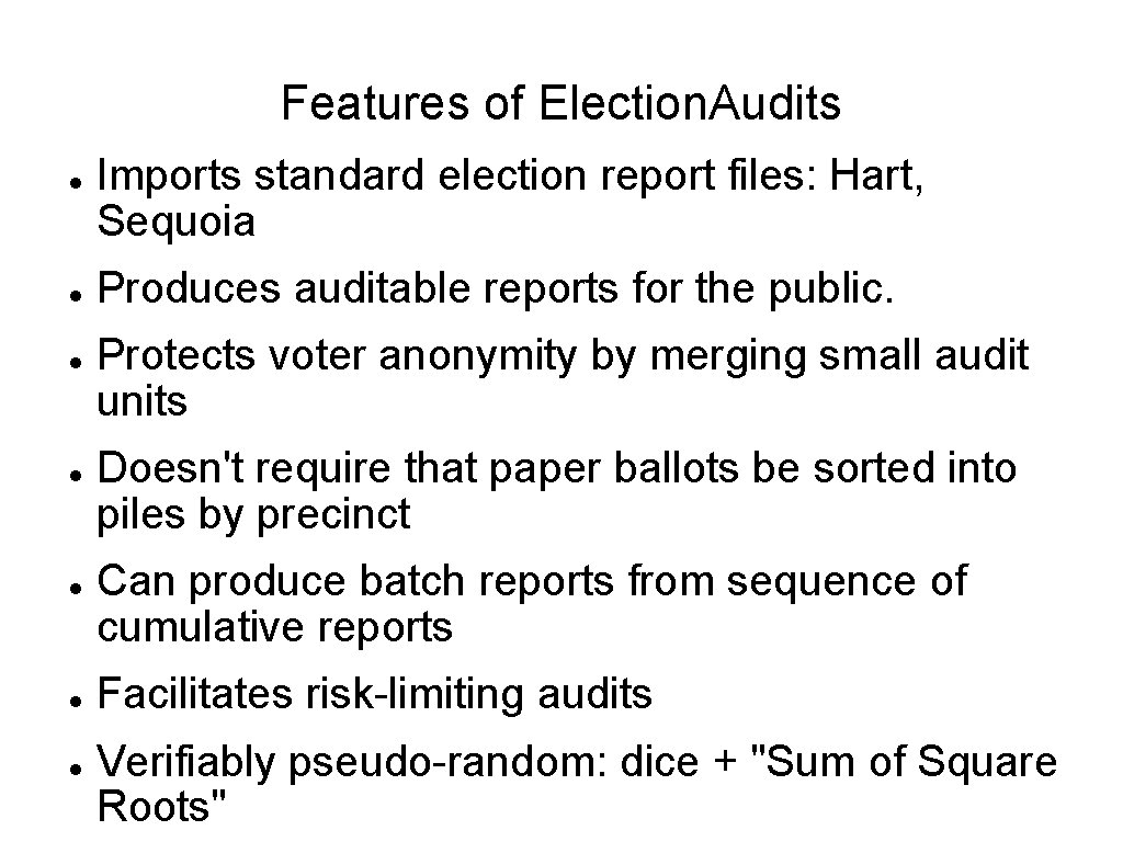 Features of Election. Audits Imports standard election report files: Hart, Sequoia Produces auditable reports