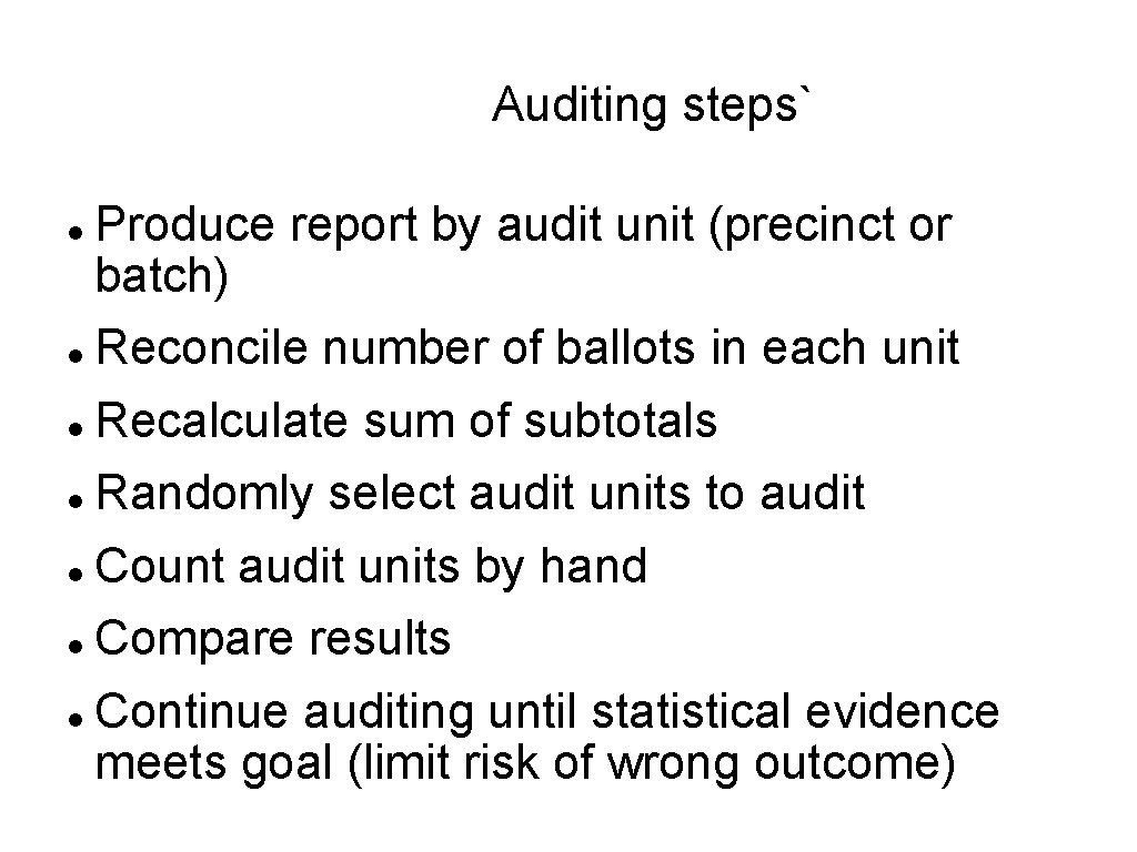 Auditing steps` Produce report by audit unit (precinct or batch) Reconcile number of ballots