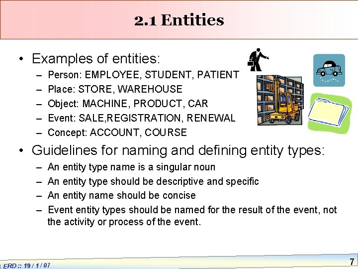 2. 1 Entities • Examples of entities: – – – Person: EMPLOYEE, STUDENT, PATIENT