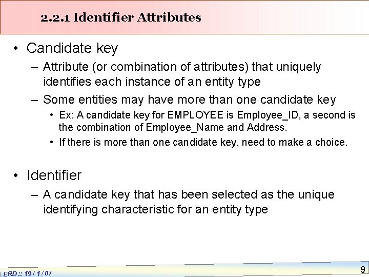 2. 2. 1 Identifier Attributes • Candidate key – Attribute (or combination of attributes)