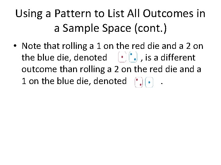 Using a Pattern to List All Outcomes in a Sample Space (cont. ) •