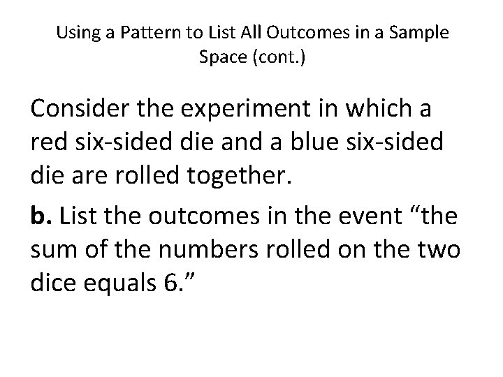 Using a Pattern to List All Outcomes in a Sample Space (cont. ) Consider