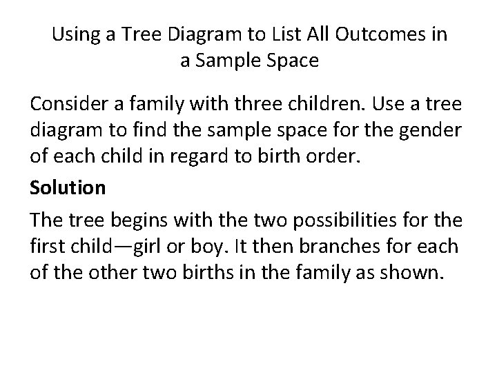 Using a Tree Diagram to List All Outcomes in a Sample Space Consider a