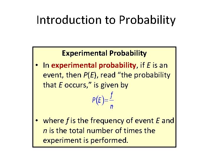 Introduction to Probability Experimental Probability • In experimental probability, if E is an event,