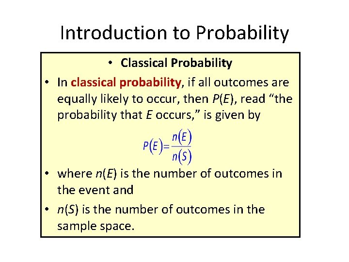 Introduction to Probability • Classical Probability • In classical probability, if all outcomes are
