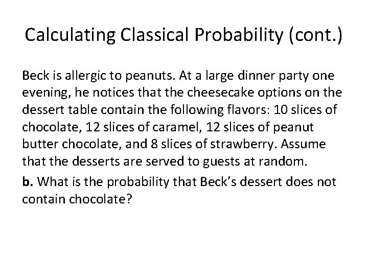 Calculating Classical Probability (cont. ) Beck is allergic to peanuts. At a large dinner