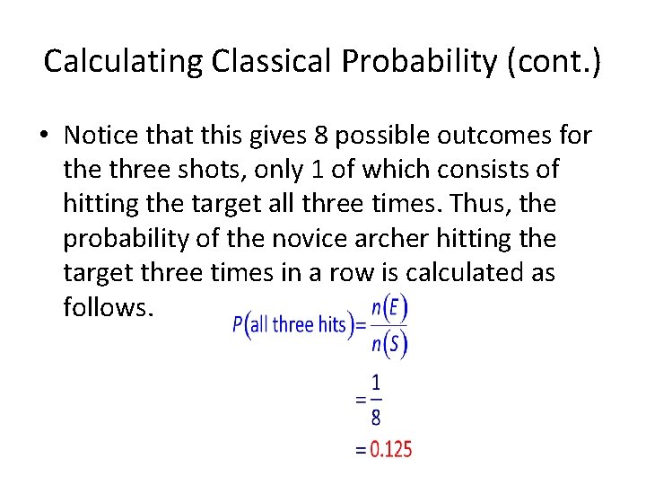 Calculating Classical Probability (cont. ) • Notice that this gives 8 possible outcomes for