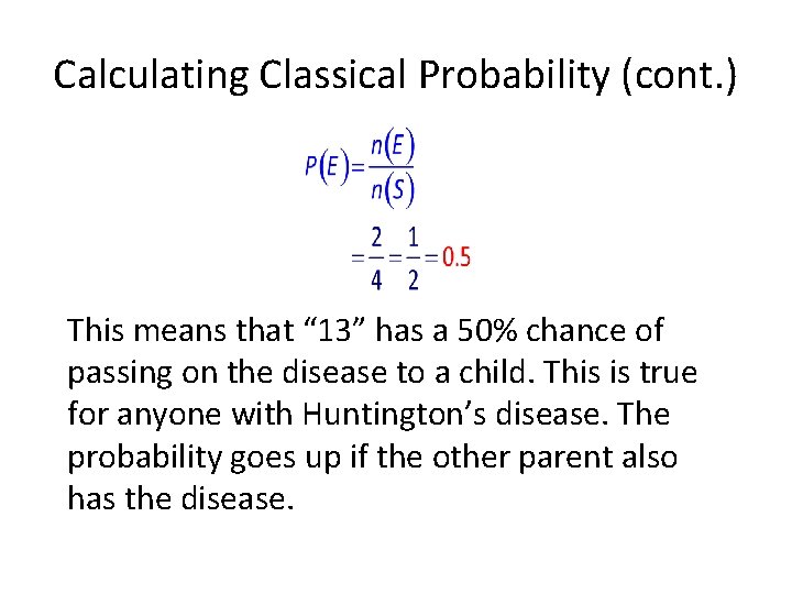 Calculating Classical Probability (cont. ) This means that “ 13” has a 50% chance