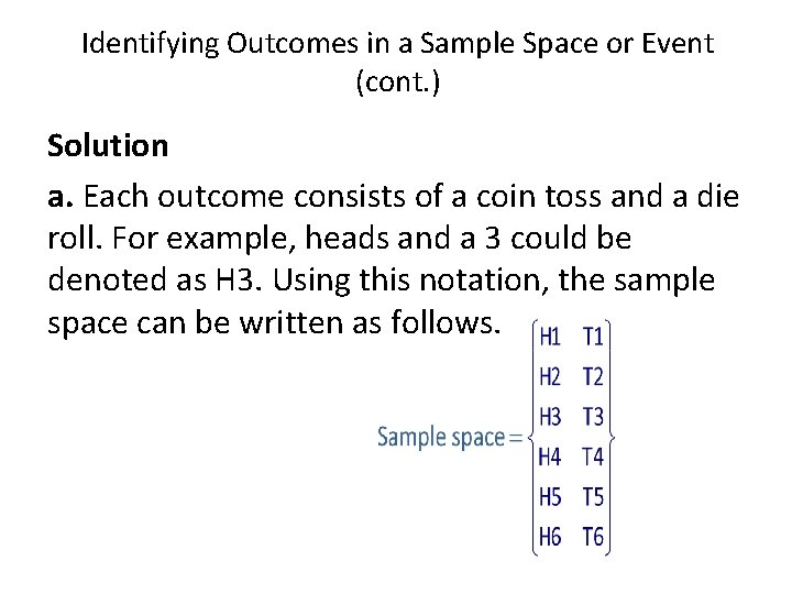 Identifying Outcomes in a Sample Space or Event (cont. ) Solution a. Each outcome