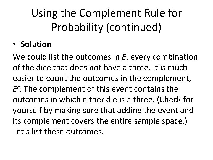 Using the Complement Rule for Probability (continued) • Solution We could list the outcomes