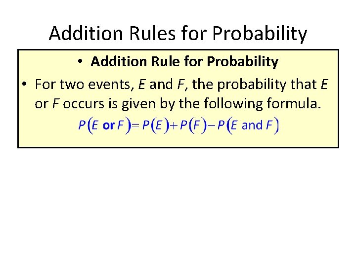 Addition Rules for Probability • Addition Rule for Probability • For two events, E