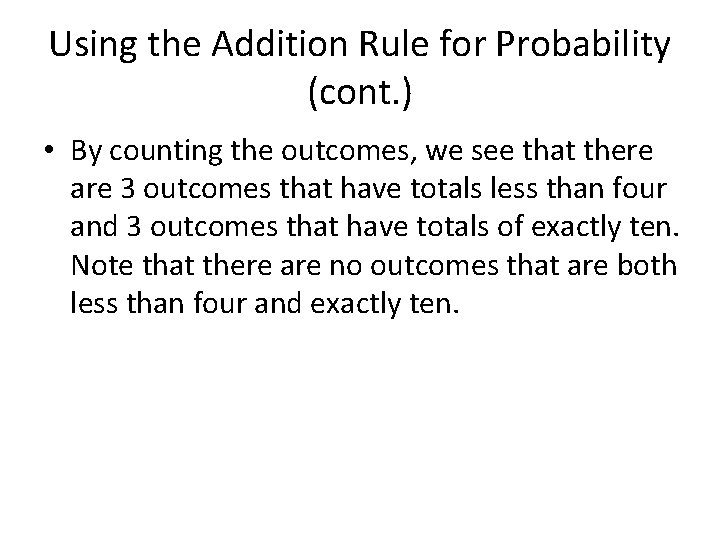 Using the Addition Rule for Probability (cont. ) • By counting the outcomes, we